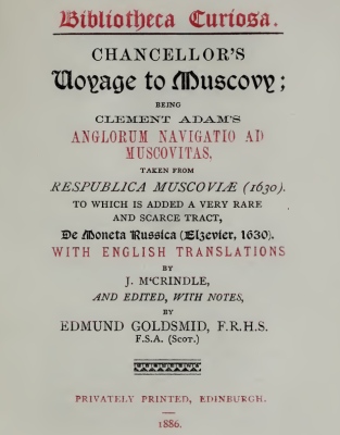 1886 - Edmund Goldsmid - reprint of 1630 Chancellors Voyage to Moscovy and Tract De Moneta Russica